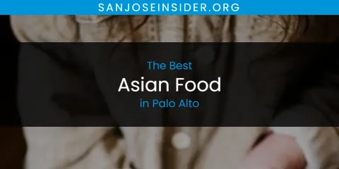 The Best Asian Food in Palo Alto List