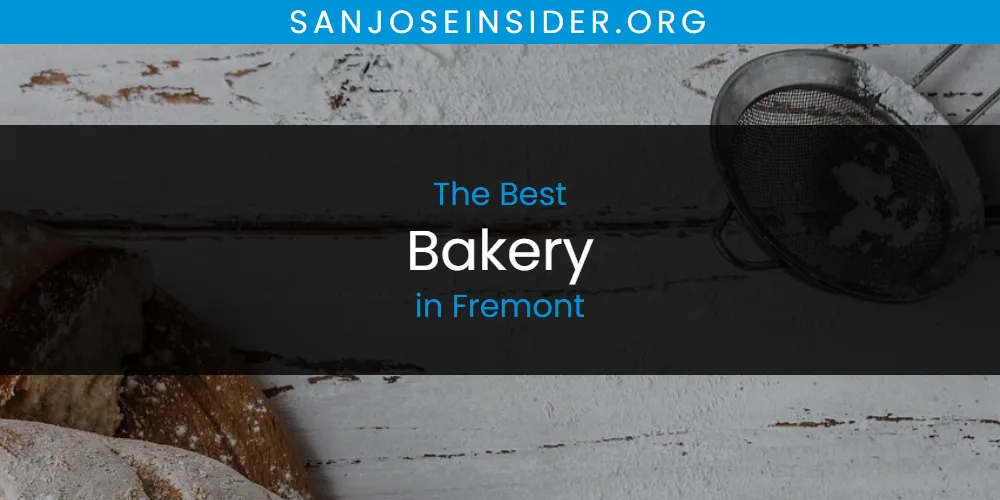 The Absolute Best Bakery in Fremont  [Updated 2025]