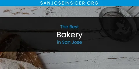 Best Bakery in San Jose: Ultimate Guide
