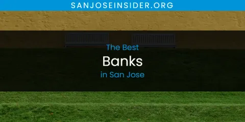 Ranked: Best Banks in San Jose