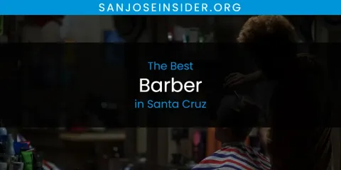 Best Barber in Santa Cruz: Ultimate Guide