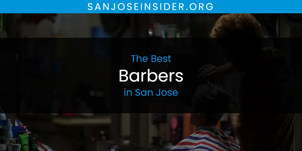 San Jose's Best Barbers [Updated 2025]
