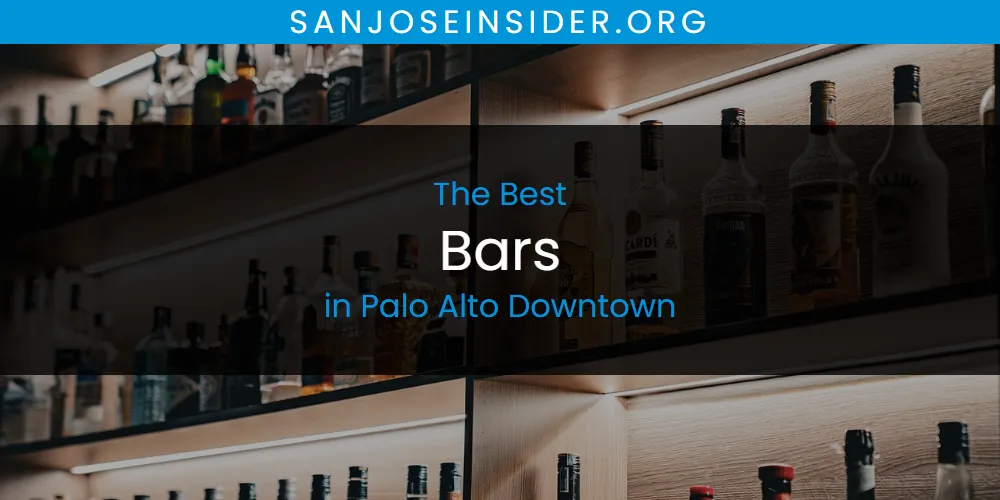 Palo Alto Downtown's Best Bars [Updated 2025]