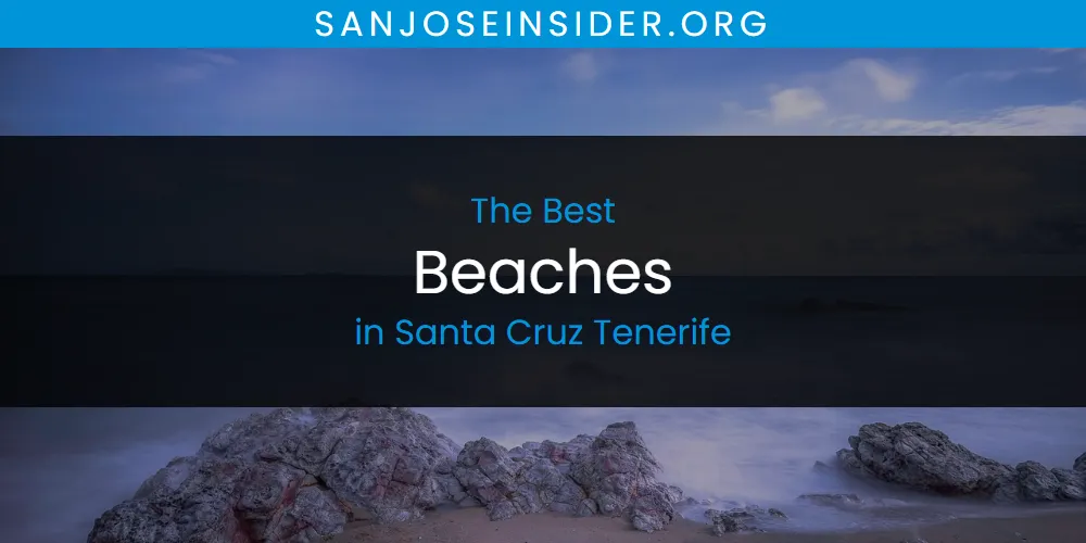 The 2026 Best Beaches in Santa Cruz Tenerife List