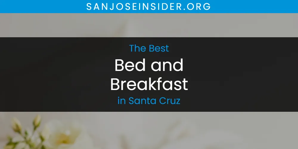 Santa Cruz's Best Bed and Breakfast [Updated 2025]