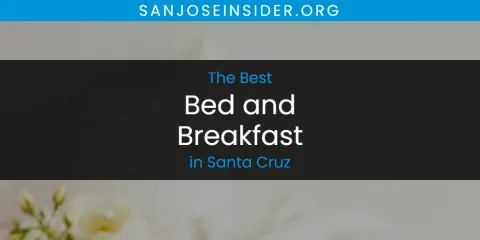 The Best Bed and Breakfast in Santa Cruz List