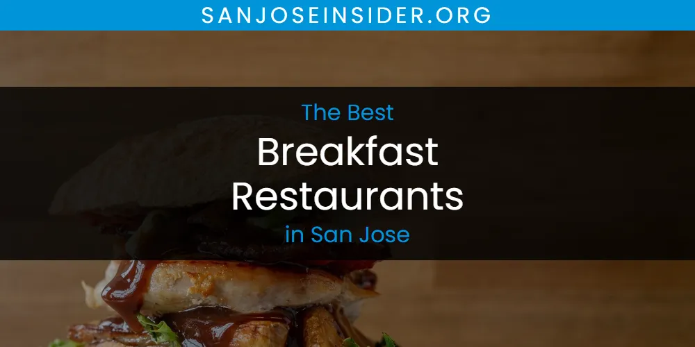 San Jose's Best Breakfast Restaurants [Updated 2025]