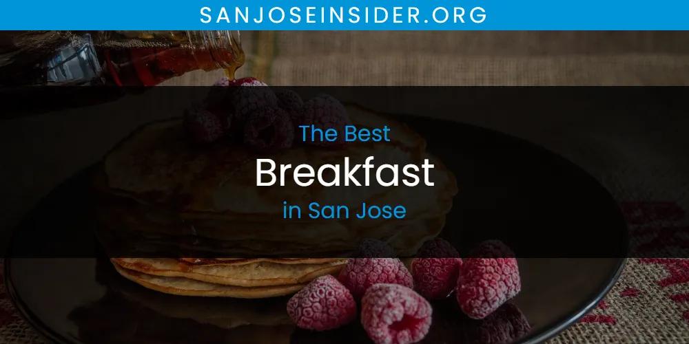 San Jose's Best Breakfast [Updated 2025]