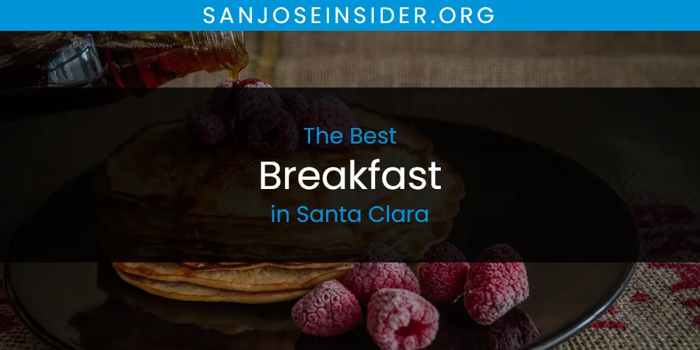 The Top-Rated Breakfast in Santa Clara for 2026