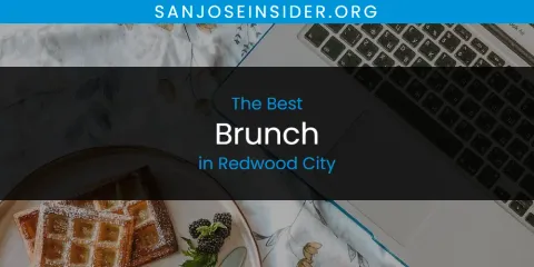 The Top-Rated Brunch in Redwood City