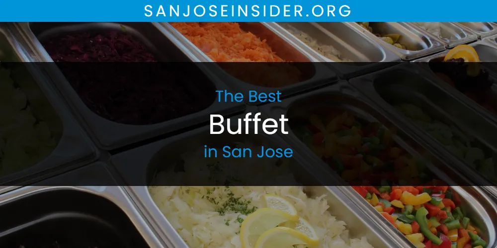 The Top-Rated Buffet in San Jose for 2026