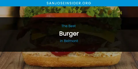 The Absolute Best Burger in Belmont