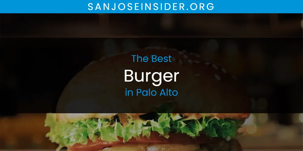 2026 Guide to Best Burger in Palo Alto