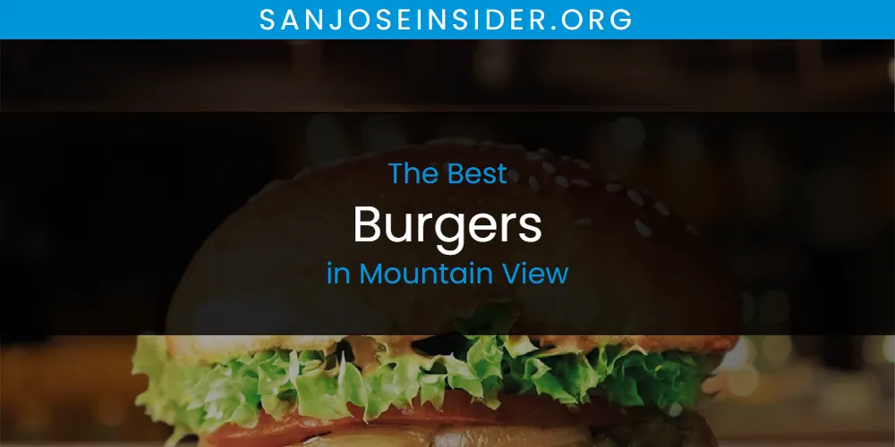 Mountain View's Best Burgers [Updated 2025]