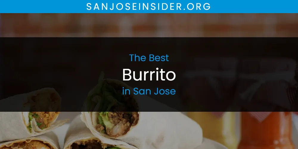 San Jose's Best Burrito [Updated 2025]