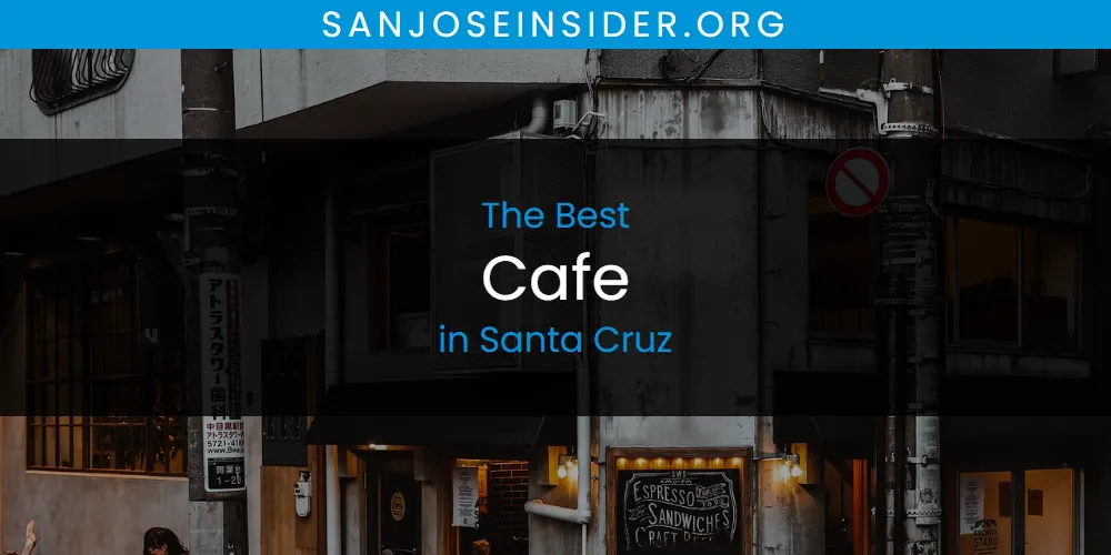 The 2026 Best Cafe in Santa Cruz List