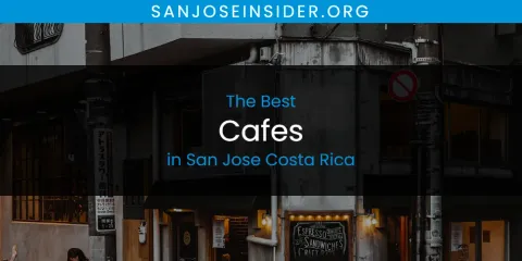The Best Cafes in San Jose Costa Rica List
