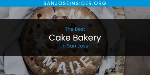 Best Cake Bakery in San Jose: Ultimate Guide