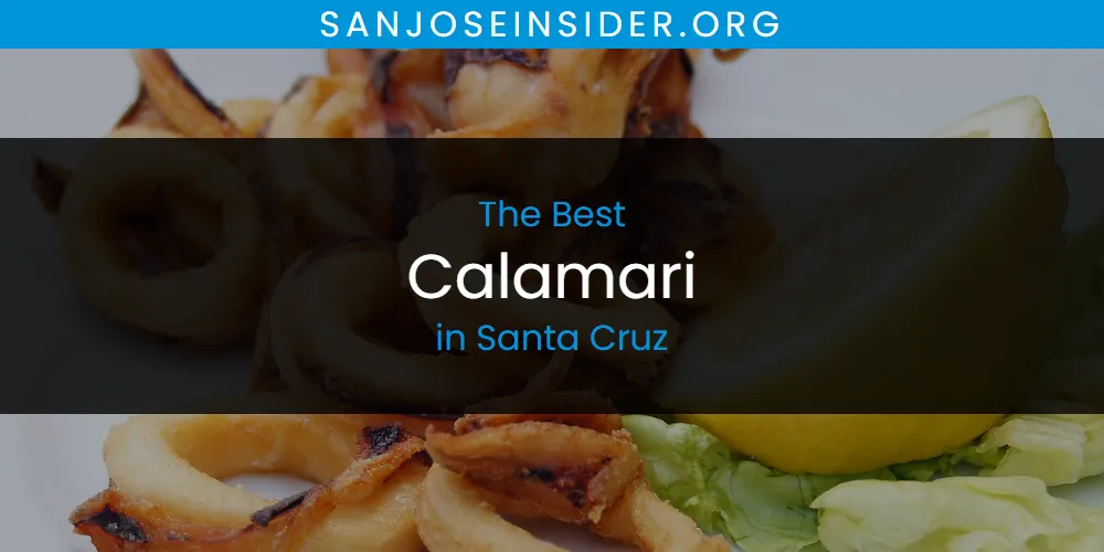 Santa Cruz's Best Calamari [Updated 2025]