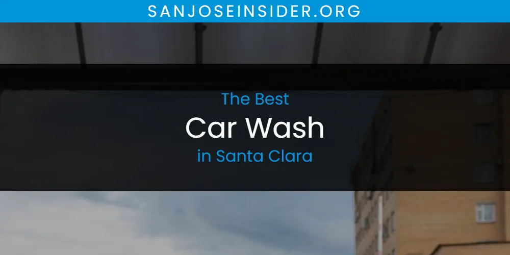 Santa Clara's Best Car Wash [Updated 2025]