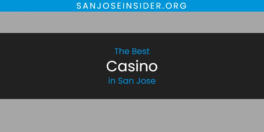 San Jose's Best Casino [Updated 2025]