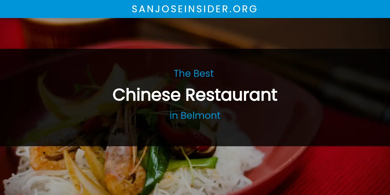 The Absolute Best Chinese Restaurant in Belmont featured