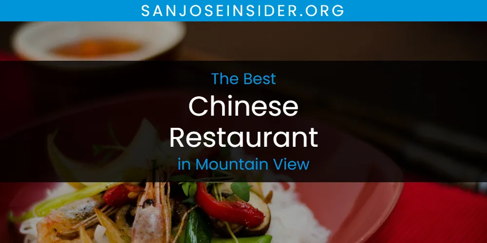 Mountain View's Best Chinese Restaurant [Updated 2025]