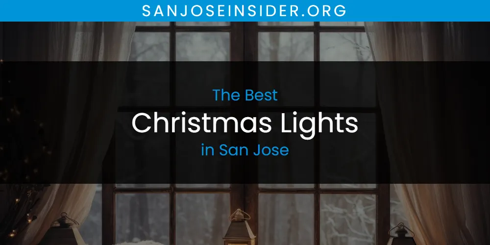 San Jose's Best Christmas Lights [Updated 2025]