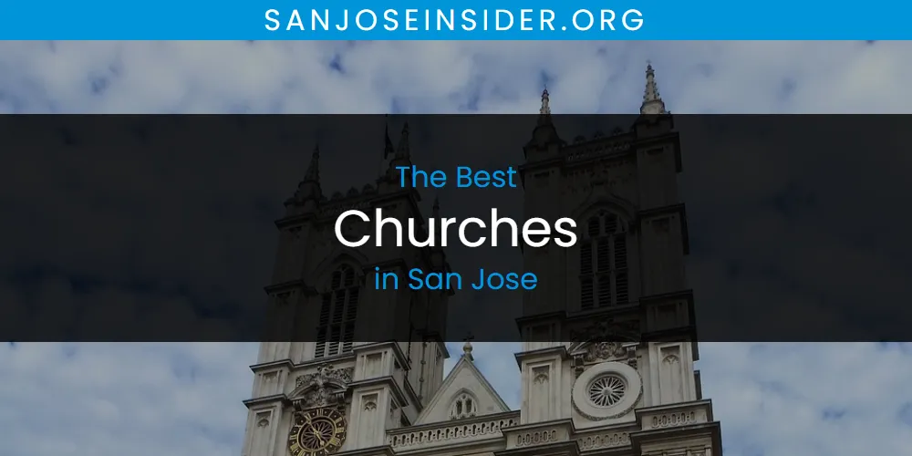 San Jose's Best Churches [Updated 2025]