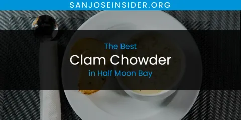 The Best Clam Chowder in Half Moon Bay