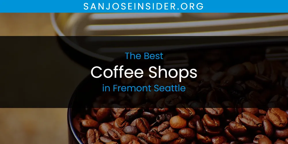 The Absolute Best Coffee Shops in Fremont Seattle  [Updated 2025]