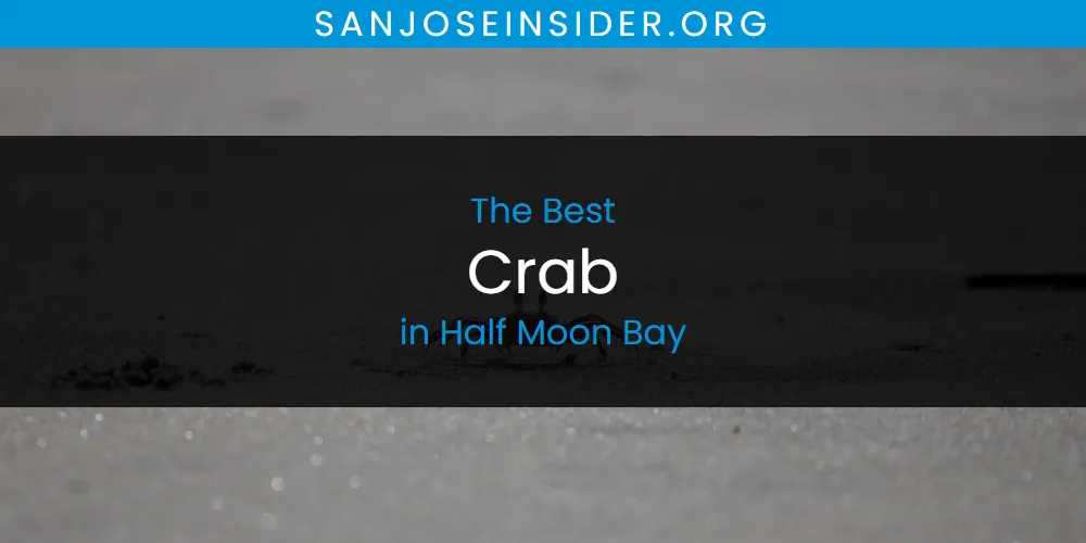 The Absolute Best Crab in Half Moon Bay  [Updated 2025]