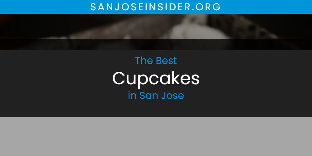 2026 Ranked: Best Cupcakes in San Jose