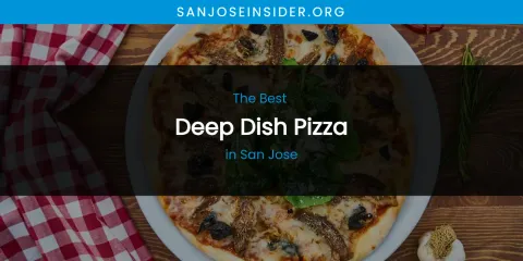 San Jose's Best Deep Dish Pizza