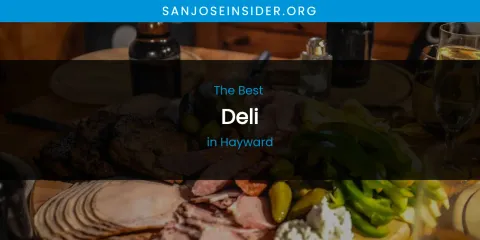 The Absolute Best Deli in Hayward