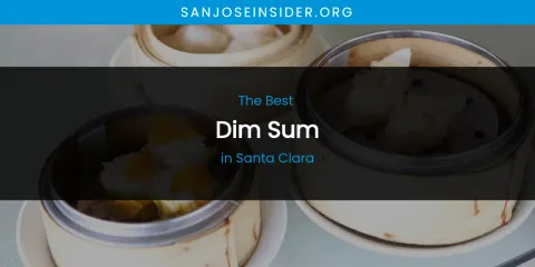Santa Clara's Best Dim Sum