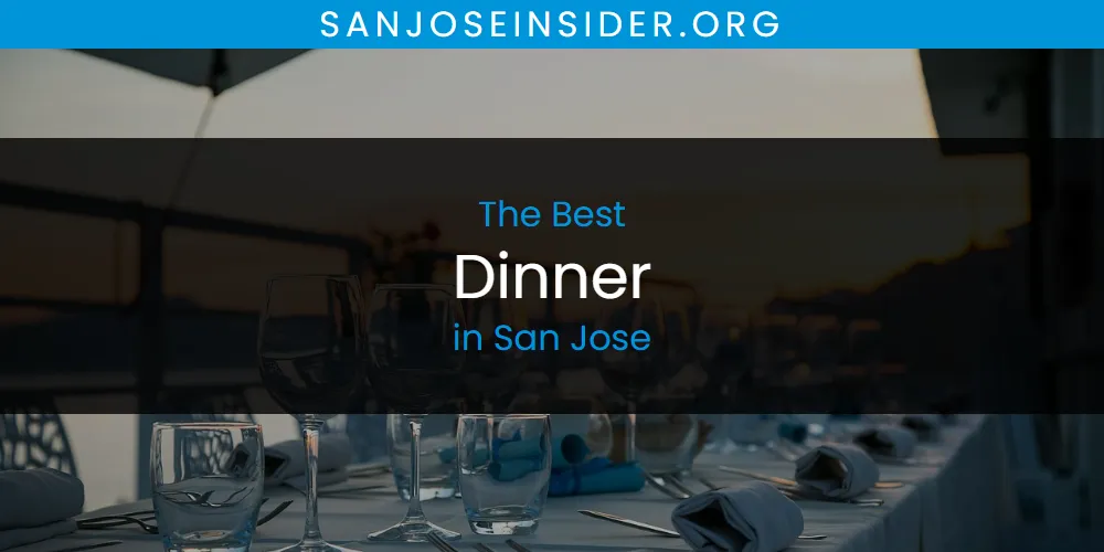 San Jose's Best Dinner [Updated 2025]