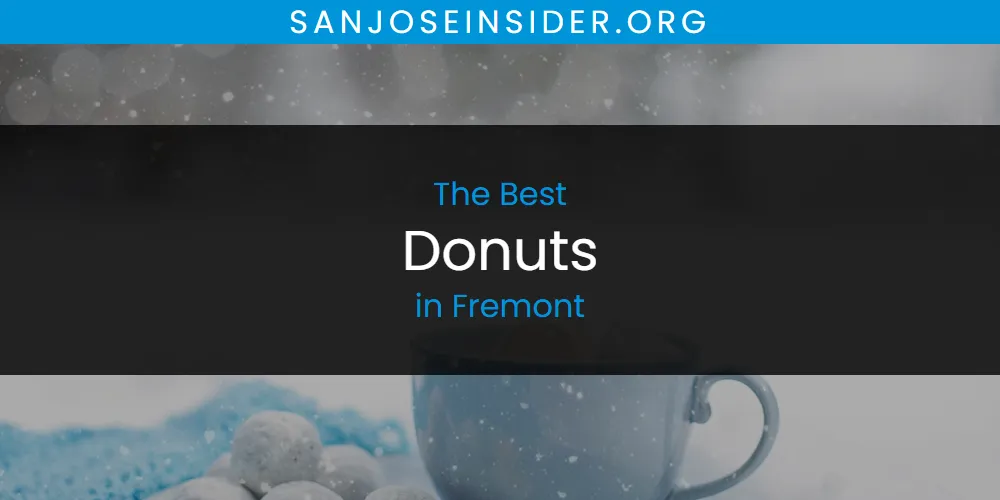 The Absolute Best Donuts in Fremont  [Updated 2025]