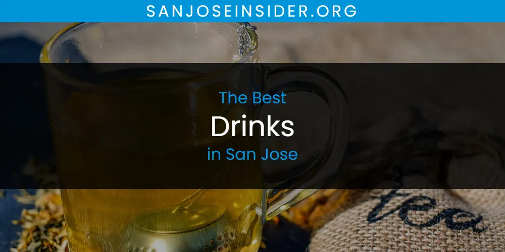 San Jose's Best Drinks [Updated 2025]