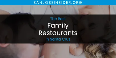 The Best Family Restaurants in Santa Cruz