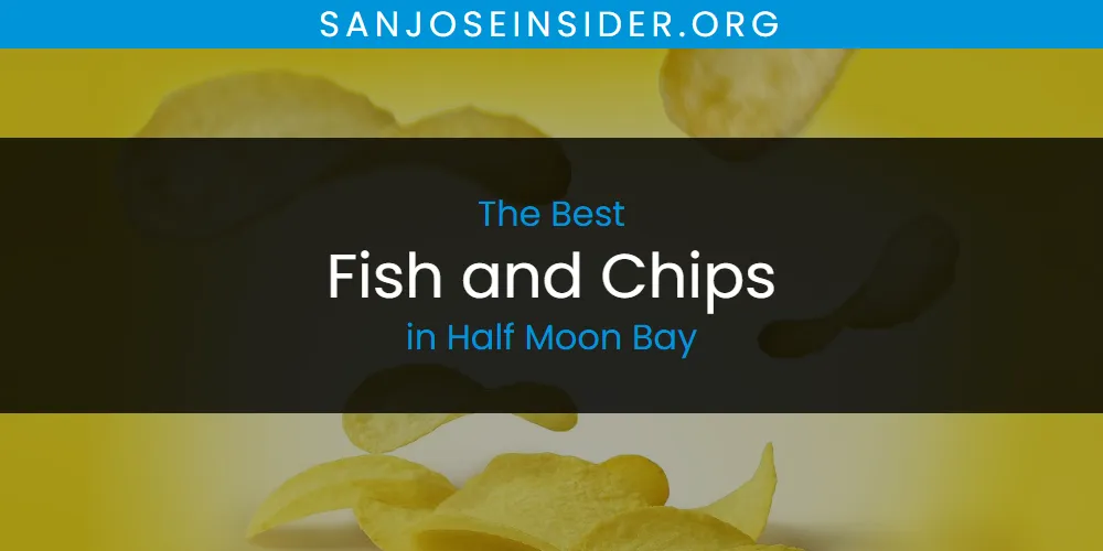 Best Fish and Chips in Half Moon Bay: Complete Guide (2026)