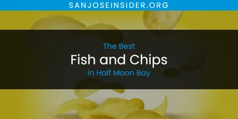 Best Fish and Chips in Half Moon Bay: Complete Guide