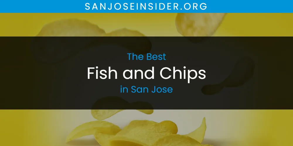 2026 Guide to Best Fish and Chips in San Jose