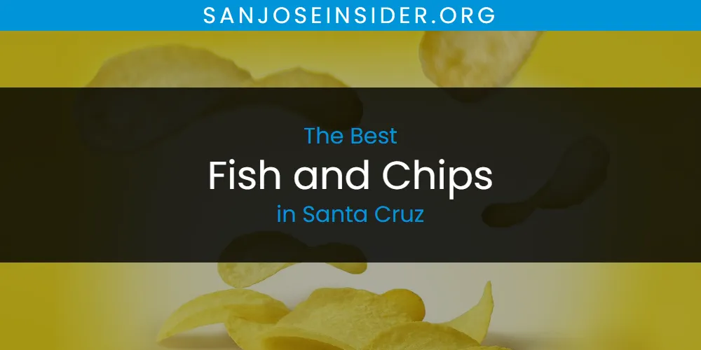 Santa Cruz's Best Fish and Chips [Updated 2025]