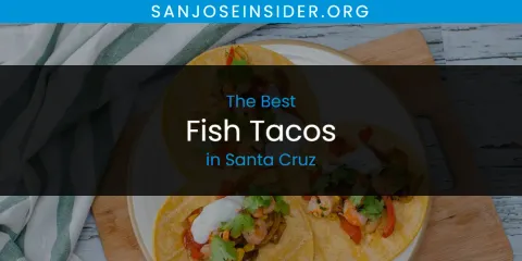 Best Fish Tacos in Santa Cruz: Ultimate Guide