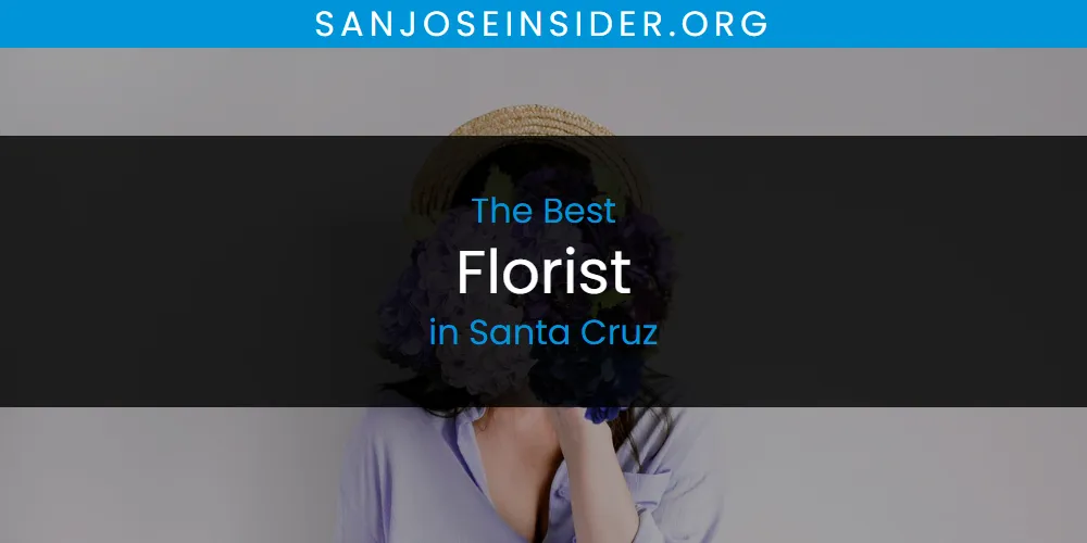 Santa Cruz's Best Florist [Updated 2025]