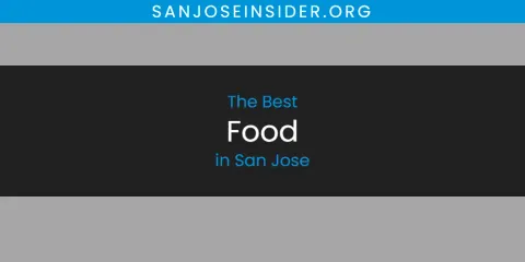 Best Food in San Jose: Ultimate Guide