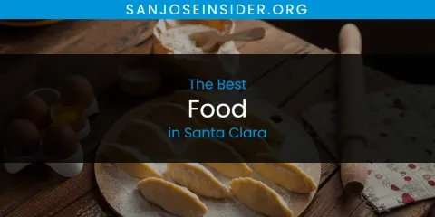 Best Food in Santa Clara: Our Expert Picks