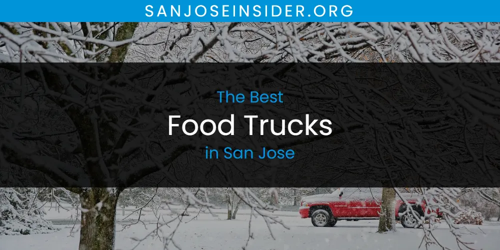 Best Food Trucks in San Jose: 2026 Ultimate Guide