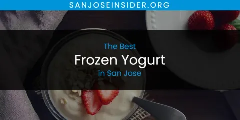 Best Frozen Yogurt in San Jose: Ultimate Guide
